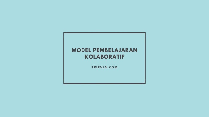 Model pembelajaran kolaboratif dalam pendidikan