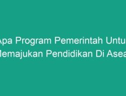Program Pemerintah ASEAN: Memajukan Pendidikan di Kawasan