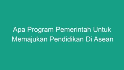 Apa program pemerintah untuk memajukan pendidikan di asean
