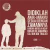 Didiklah Anak Sesuai Zaman: Panduan bagi Orang Tua dan Pendidik