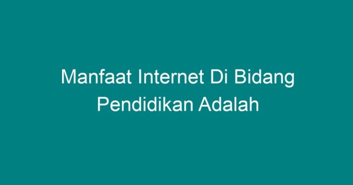 Manfaat internet di bidang pendidikan adalah