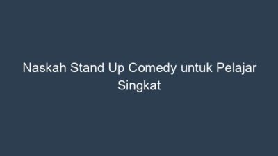 Naskah stand up comedy tentang pendidikan