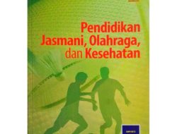 Pendidikan Jasmani, Olahraga, dan Kesehatan: Penting untuk Perkembangan Sehat