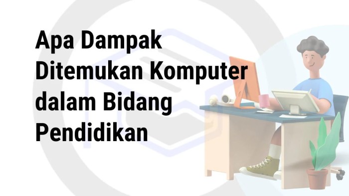 Dampak komputer di bidang pendidikan adalah
