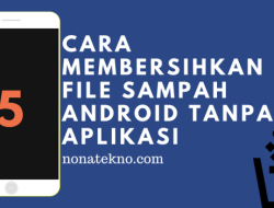 Cara Membersihkan Sampah di HP Tanpa Aplikasi