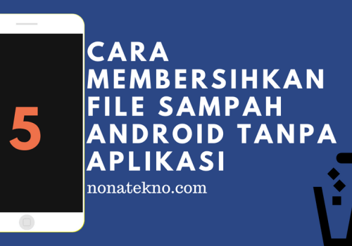 Cara Membersihkan Sampah di HP Tanpa Aplikasi