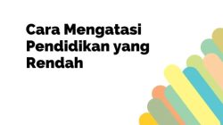 Cara Mengatasi Pendidikan Rendah: Strategi untuk Meningkatkan Hasil Belajar