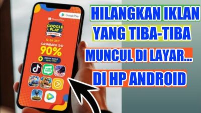 Cara menghilangkan iklan yang tiba tiba muncul di hp