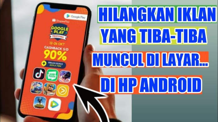 Cara menghilangkan iklan yang tiba tiba muncul di hp