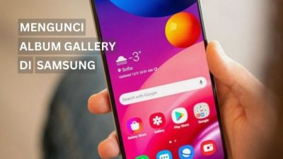 Cara Mengunci Galeri di HP Samsung: Lindungi Privasi Anda