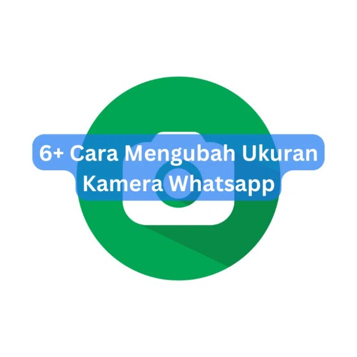 Cara mengubah ukuran kamera whatsapp