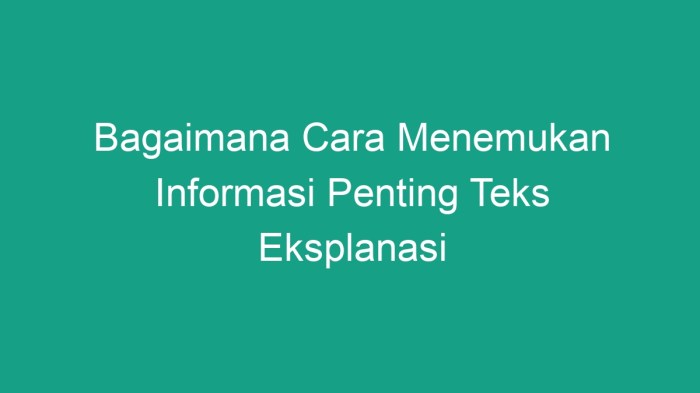 Bagaimana cara menemukan informasi penting teks eksplanasi
