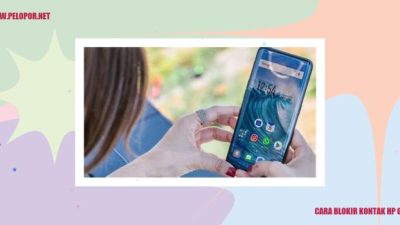 Cara Blokir Kontak HP Oppo: Panduan Langkah demi Langkah
