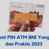 Cara Ganti PIN BNI: Panduan Langkah demi Langkah
