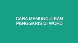 Cara Memunculkan Penggaris di Microsoft Word: Panduan Lengkap