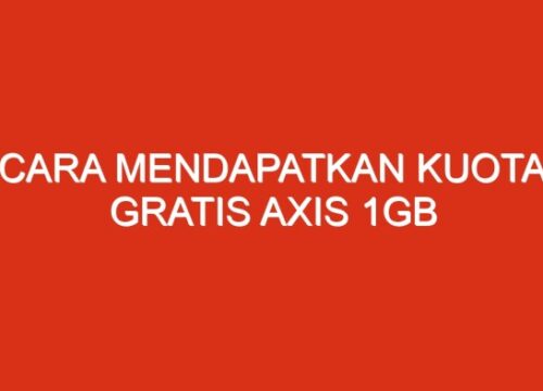 Cara Mendapatkan Kuota Gratis Axis 1GB
