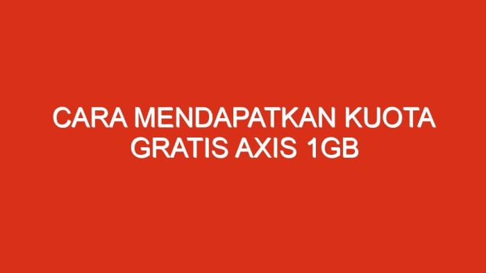 Cara mendapatkan kuota gratis axis 1gb