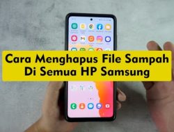 Cara Hapus File Sampah di HP Samsung: Panduan Praktis