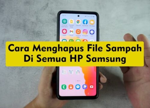 Cara Hapus File Sampah di HP Samsung: Panduan Praktis