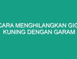 Cara Memutihkan Gigi Kuning dengan Garam: Panduan Langkah demi Langkah