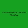 Cara Membuat Link Grup WhatsApp yang Efektif