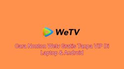 Cara Nonton WeTV Gratis: Panduan Lengkap