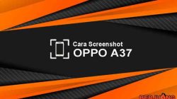 Cara Screenshot OPPO A37: Panduan Lengkap