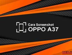 Cara Screenshot OPPO A37: Panduan Lengkap