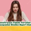Cara Mengatur Menstruasi Tak Teratur: Solusi Alami dan Medis