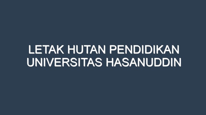 Letak hutan pendidikan universitas hasanuddin