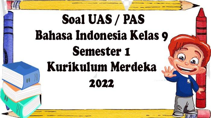 Soal ulangan bahasa indonesia kelas 9 semester 1