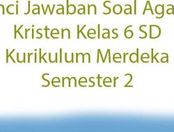 Soal Agama Kristen Kelas 6 Semester 2