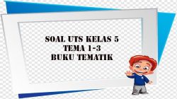 Soal ulangan harian kelas 5 semester 1 kurikulum 2013 revisi 2017