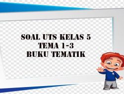 Soal Ulangan Harian Kelas 5 Semester 1 Kurikulum 2013 Revisi 2017