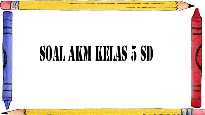 Latihan akm sd kelas 5