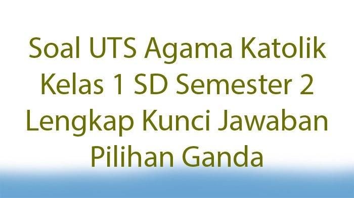 Soal kelas agama katolik semester