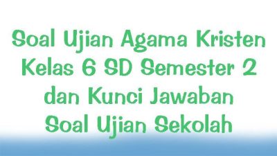 Soal Ulangan Harian PAI Kelas 6 Semester 2 Kurikulum 2013