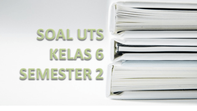 Bank Soal Kelas 6 Semester 2 K13 Revisi 2018