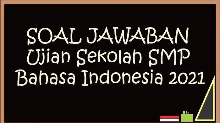 Kisi-kisi ujian sekolah bahasa indonesia smp 2021