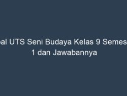Soal UTS Seni Budaya Kelas 9 Semester 2 Kurikulum 2013 11 Soal UTS Seni Budaya Kelas 9 Semester 2 Kurikulum 2013