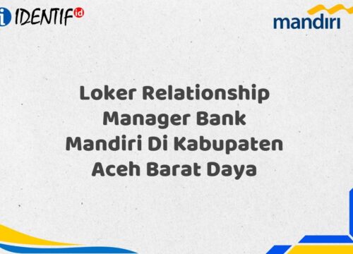 Loker Relationship Manager Bank Mandiri Di Kabupaten Aceh Barat Daya Tahun 2025