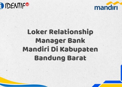 Loker Relationship Manager Bank Mandiri Di Kabupaten Bandung Barat Tahun 2025 (Ayo Daftar Sekarang)