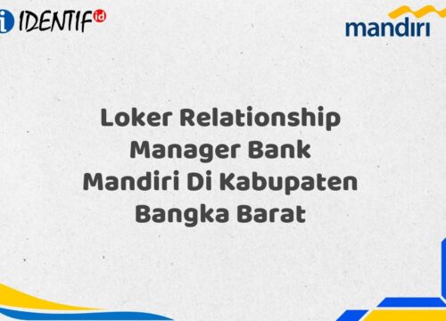 Loker Relationship Manager Bank Mandiri Di Kabupaten Bangka Barat Tahun 2025 (Yang Wajib Anda Ketahui)