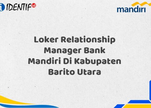 Loker Relationship Manager Bank Mandiri Di Kabupaten Barito Utara Tahun 2025 (Buruan Daftar Sekarang)