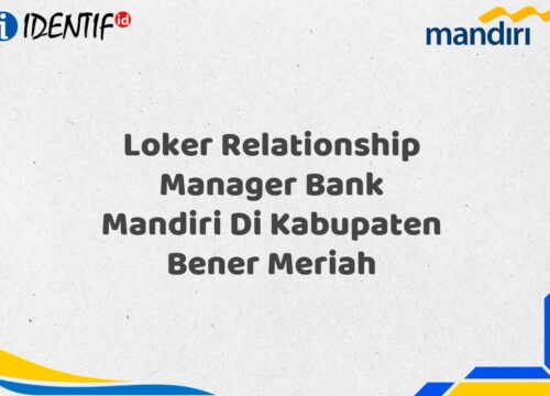 Loker Relationship Manager Bank Mandiri Di Kabupaten Bener Meriah Tahun 2025 (Lamar Sekarang)