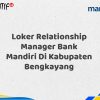 Loker Relationship Manager Bank Mandiri Di Kabupaten Bengkayang Tahun 2025 (Lamar Sekarang)