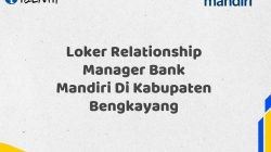 Loker Relationship Manager Bank Mandiri Di Kabupaten Bengkayang Tahun 2025 (Lamar Sekarang)