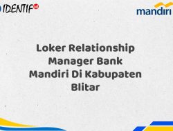Loker Relationship Manager Bank Mandiri Di Kabupaten Blitar Tahun 2025 (Segera Daftar Sebelum Terlambat)