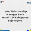 Loker Relationship Manager Bank Mandiri Di Kabupaten Bojonegoro Tahun 2025 (Segera Daftar Sebelum Terlambat)