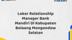 Loker Relationship Manager Bank Mandiri Di Kabupaten Bolaang Mongondow Selatan Tahun 2025 (Apply Now)